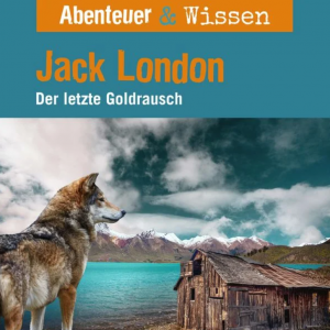 Abenteuer & Wissen – Der letzte Goldrausch – Das Original-Hörbuch zum Film