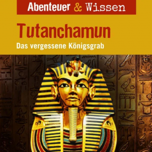 Abenteuer & Wissen – Tutanchamun – Das Original-Hörbuch zum Film