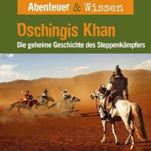 benteuer & Wissen – Die Geschichte des Dschingis Khan – Das Original-Hörbuch zum Film