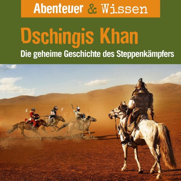 benteuer & Wissen – Die Geschichte des Dschingis Khan – Das Original-Hörbuch zum Film