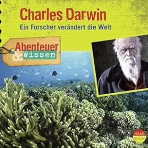 Abenteuer & Wissen – Charles Darwin: Ein Forscher verändert die Welt – Das Original-Hörbuch zum Film